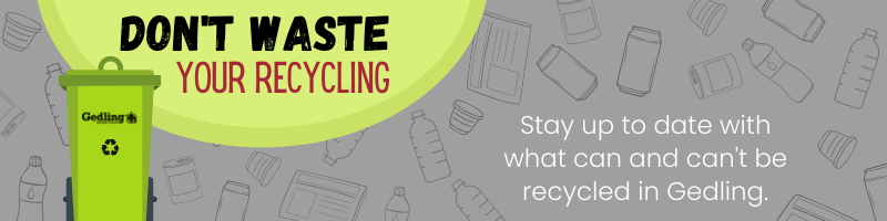 Don't waste your recycling, keep up to date on what can be recycled in Gedling